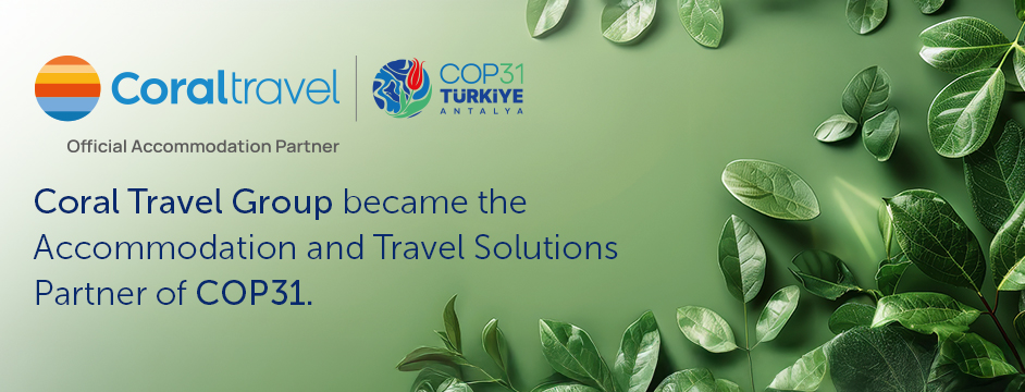 Coral Travel Group | COP31 Türkiye Antalya — Official Accommodation Partner. Coral Travel Group became the Accommodation and Travel Solutions Partner of COP31.