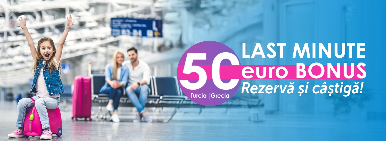 Last minute 50 Euro Bonus - Rezervă și câștigă